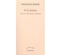 A La Lisière - Essai Sur Dix Thèmes Délaissés