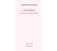 A La Lisière - Essai Sur Dix Thèmes Délaissés