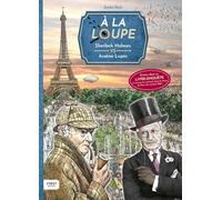 À la loupe : Sherlock Holmes VS Arsène Lupin