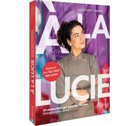 À la Lucie: 65 unverschämt gute Gerichte. Bretagne meets Berlin. Bekannt aus 'Zu Tisch mit Lucie'