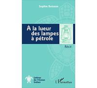 A la lueur des lampes à pétrole: Récit