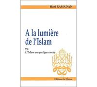 A la lumière de l'islam Ou l'islam en quelques mots - Hani Ramadan - Al Qalam - broché - Essai