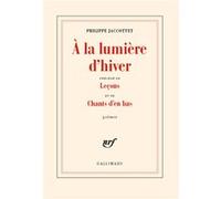 À la lumière d'hiver / Leçons / Chants d'en bas – Gallimard