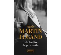 A la lumière du petit matin Agnès Martin-Lugand (Auteur)