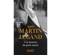 A la lumière du petit matin Agnès Martin-Lugand (Auteur)