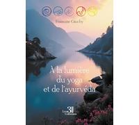 À la lumière du yoga et de l'ayurvéda