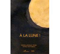 À la lune ! - Sophie Laroque-Texier - L'harmattan - broché - Poésie