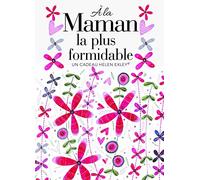 A la maman la plus formidable