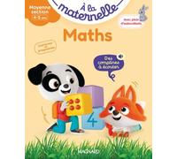 Maths Moyenne section 4-5 ans - A la maternelle: Les premiers apprentissages de la maternelle