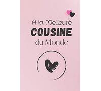 A la Meilleure Cousine de Monde: Carnet de Notes - Journal intime - Agenda