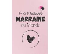 A la Meilleure Marraine du Monde: Carnet de notes - Journal intime - Agenda