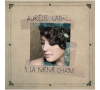 Aurélie Cabrel – A la Même Chaîne – CD – Neuf