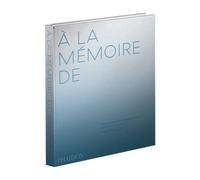A La Mémoire De - Concevoir Des Mémoriaux Contemporains