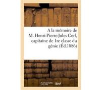 A la mémoire de M. Henri-Pierre-Jules Cerf, capitaine de 1re u génie, professeur adjoint Collectif (Auteur)