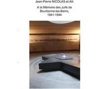 A la mémoire des Juifs de Bourbonne Jean-Pierre NICOLAS (Auteur)