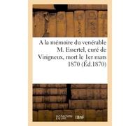 A la mémoire du venérable M. Essertel, curé de Virigneux, mort le 1er mars 1870 - Collectif - Hachette Bnf - broché - Livre