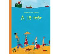 A la mer - Germano Zullo - Joie De Lire - broché - Album jeunesse dès 3 ans