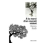 A la merci d'un courant violent Tome 1 - Henry Roth - De L'olivier Eds - broché - Roman