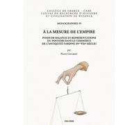 À la mesure de l'Empire: Poids de balance et représentations du pouvoir dans le commerce de l'Antiquité tardive (IVe-VIIIe siècle)