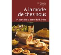 A la mode de chez nous-plaisirs de la table romande - VIDOUDEZ/GRANGIER - Cabedita - broché - Guide