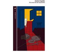 À la mort de Don Quichotte Andrés Trapiello (Auteur), Alice Déon (Traduction)