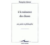 A la naissance des choses: Art, poésie et philosophie
