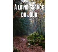 À la naissance du jour - Mya Mischler - Le Lys Bleu - broché - Roman