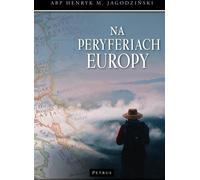 À la périphérie de l'Europe - Révérend Henryk M. Jagodziński (Literatur, Religion auf Polnisch)