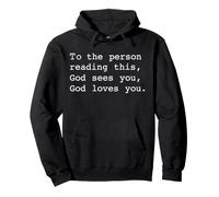 À la Personne Qui lit ceci : Dieu Te voit, Dieu t'aime Sweat à Capuche