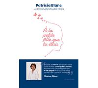 À la petite fille que tu étais - Patricia Blanc - Et Ma Plume - broché - Roman