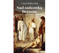 A la piscine de Bethesda. La guérison par la prière du rosaire