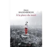 A la place du mort Paul Baldenberger (Auteur)
