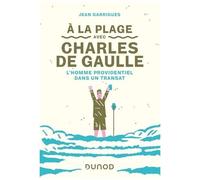 A La Plage Avec Charles De Gaulle - L'homme Providentiel Dans Un Transat