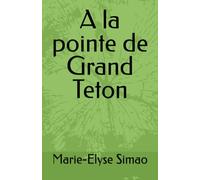 A la pointe de Grand Teton