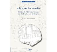 À la porte des mondes: Histoire de l'Ibérie du Caucase (IIIe siècle a.C.-VIIe siècle p.C.)