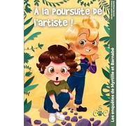 À la poursuite de l'artiste !: Les enquêtes de Myrtille et Barnabé