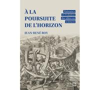 A la poursuite de l'horizon. naissance et evolution des idees en - Jean-René Roy - Presses De L'universite Laval - broché - Essai