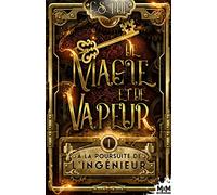À la poursuite de l'Ingénieur: De magie et de vapeur, T1