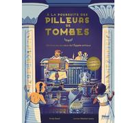 A La Poursuite Des Pilleurs De Tombes - Un Livre-Jeu Au Coeur De L'egypte Antique