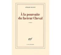 Gérard Manset – À la poursuite du facteur Cheval – Roman – Broché – Gallimard