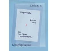 A la poursuite du livre rêvé par Jean Giono et Maximilien Vox: Dialogues typographiques
