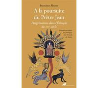 À la poursuite du Prêtre Jean - Pérégrinations dans l'Éthiop - Francisco Alvares - Anacharsis - broché - Essai