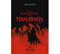 À la poursuite du Tian-Shan - Éric Grand - Spinelle Eds - broché - Roman