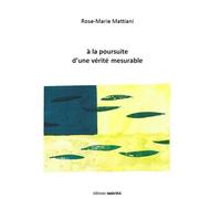 À la poursuite d'une vérité mesurable - Rose-Marie Mattiani - Unicite - broché - Poésie