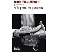 À la première personne Alain Finkielkraut (Auteur)
