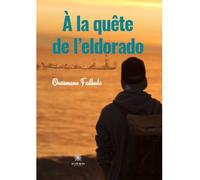 À la quête de l’eldorado - Oussmane Fadhula - Le Lys Bleu - broché - Témoignage