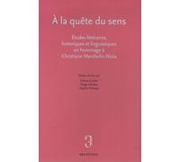 A La Quête Du Sens - Etudes Littéraires, Historiques Et Linguistiques En Hommage À Christiane Marchello-Nizia