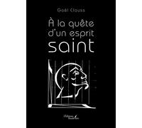 À la quête d'un esprit saint - Gaël Clauss - Baudelaire - broché - Autobiographie