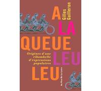 A la queue leu leu: Origine d'une ribambelle d'expressions populaires