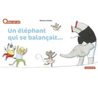 À la Queue Leu Leu - Un éléphant qui se balançait Ne2022 - Marianne Dubuc - Casterman - cartonné - Album éveil dès la naissance